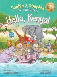 Hello， Kenya! : Children's Picture Book Safari Animal Adventure for Kids Ages 4-8 (Sophie & Stephie: the Travel Sisters)