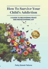 How to Survive Your Child's Addiction : A Guide to Recovering Peace and Rediscovering Joy
