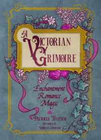 A Victorian Grimoire : Enchantment, Romance, Magic (A Victorian Grimoire)
