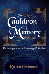 The Cauldron of Memory : Retrieving Ancestral Knowledge & Wisdom (The Cauldron of Memory)
