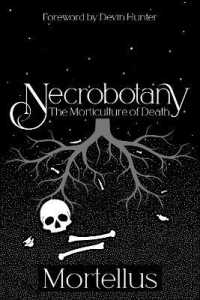 Necrobotany : The Morticulture of Death