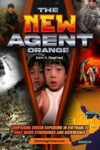 The New Agent Orange : Comparing Dioxin Exposure in Vietnam to Gulf War Syndromes and Sicknesses