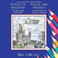 Wings of Freedom Flügel der Freiheit : The Story of the Berlin Airlift Die Geschichte der Berliner Luftbrücke