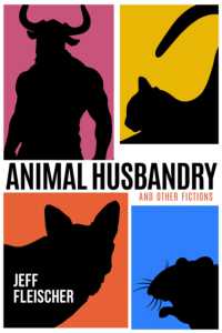 Animal Husbandry : And Other Fictions