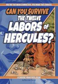 Can You Survive the Twelve Labors of Hercules? : A Choose Your Path Book (Interactive Classic Literature) （2ND）