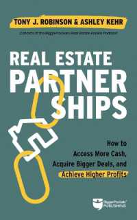 Real Estate Partnerships : Access More Cash, Acquire Bigger Deals, and Achieve Higher Profits with a Real Estate Partner