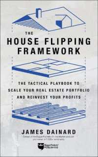 The House Flipping Framework : The Tactical Playbook to Scale Your Real Estate Portfolio and Reinvest Your Profits