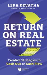 Return on Real Estate : Creative Strategies to Cash Out or Cash Flow