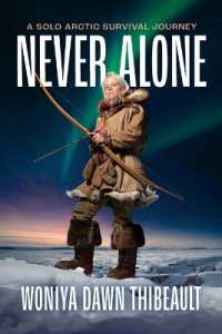 Never Alone : A Solo Arctic Survival Journey
