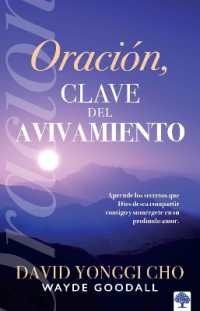 Oración: la clave del avivamiento: Escuche los secretos que Dios desea compartir con usted y sumérjase en su profundo amor / Prayer: Key to Revival