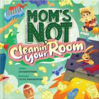 Mom's Not Cleanin' Your Room : Learning Independence and Confidence through Tidying Up (Mom's Not)