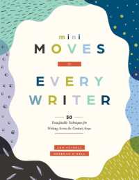 Mini Moves for Every Writer : Fifty Transferable Techniques for Writing Across the Content Areas (Writing Strategies to Build Stronger Student Writers) （Literacy）