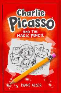 Charlie Picasso: And the Magic Pencil : (Charlie Picasso and the Magic Pencil- Illustrated Chapter Book for Ages 7-11) (Charlie Picasso and the Magic Pencil- Illustrated Chapter Book for Ages 7-11)