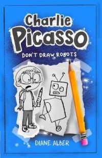 Charlie Picasso: Don't Draw Robots : (Charlie Picasso and the Magic Pencil- Illustrated Chapter Book for Ages 7-11) (Charlie Picasso and the Magic Pencil- Illustrated Chapter Book for Ages 7-11)