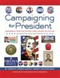 Campaigning for President : Memorabilia from the Nation's Finest Private Collection （2ND）