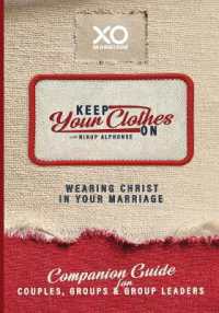 Keep Your Clothes on Companion Guide for Couples, Group, and Group Leaders : Wearing Christ in Your Marriage