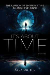 It's about Time - the Illusion of Einstein's Time Dilation Explained : New Edition