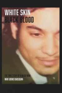 White Skin Black Blood : The True Story of a Black Man who looks like a Caucasian