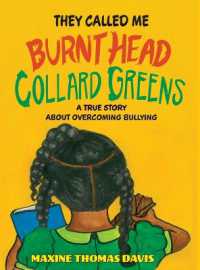 They Called Me Burnt Head Collard Greens : A True Story about Overcoming Bullying