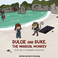 Dulcie and Duke, the Magical Monkey: Book One: A Vietnamese Adventure (Dulcie and Duke, the Magical Monkey") 〈ONE〉