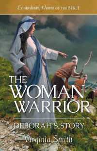 The Woman Warrior: Deborah's Story (Extraordinary Women of the Bible)