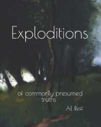 Exploditions : of Commonly Presumed Truths