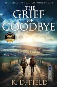 The Grief of Goodbye: Book One in The Camino Family Trilogy (The Camino Family Trilogy") 〈1〉