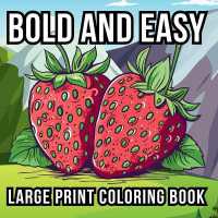 Bold and Easy Large Print Coloring Book: 51 Relaxing Designs for Teens, Seniors, and Beginners Featuring Animals, Nature, Still Life, Food, and Much M
