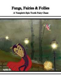 Fangs， Fairies & Follies