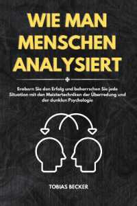 Wie man Menschen Analysiert : Erobern Sie den Erfolg und beherrschen Sie jede Situation mit den Meistertechniken der Überredung und der dunklen Psychologie