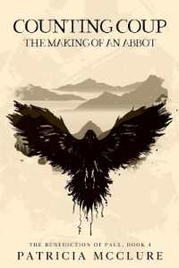 Counting Coup : The Making of an Abbot (The Benediction of Paul)