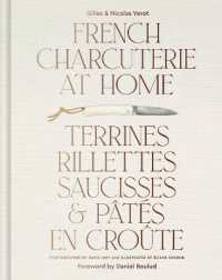French Charcuterie at Home : Terrines, Rillettes, Saucisses, & Pates En Croute