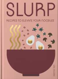 Slurp : Recipes to Elevate Your Noodles