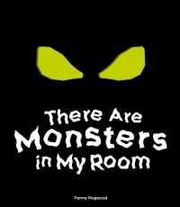 There Are Monsters in My Room : (Interactive Shine a Light; a Hidden Shadows Book; Fear of the Dark)