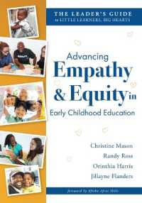 Advancing Empathy and Equity in Early Childhood Education : The Leader's Guide to Little Learners, Big Hearts (Cultivate Antiracism, Cultural Competence, and Reflective Practices.) （Diversity & Equity）