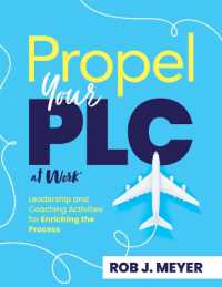 Propel Your PLC at Work(r) : Leadership and Coaching Activities for Enriching the Process (Collaborate to Propel Teams through the PLC at Work(r) Process.) （PLC at Work）