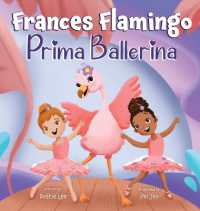 Frances Flamingo: A Children's Picture Book About Dance, Friendship, and Kindness for Kids Ages 4-8 (The Adventures of Frances Flamingo") 〈1〉