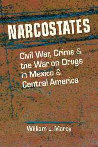 Narcostates : Civil War, Crime, and the War on Drugs in Mexico and Central America
