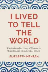 I Lived to Tell the World : Stories from Survivors of Holocaust, Genocide, and the Atrocities of War