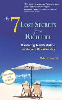 The 7 Lost Secrets for a Rich Life : Mastering Manifestation the Ancient Hawaiian Way