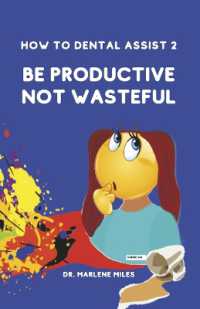 How to Dental Assist 2 : Be Productive Not Wasteful Volume 2 (How to Dental Assist)