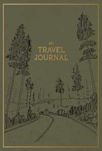 My Travel Journal : A Travel Keepsake Journal to Record Your Vacations, Adventures, and Experiences Abroad