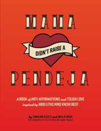 Mama Didn't Raise a Pendeja : A Book of Anti-Affirmations and Tough Love Inspired by Abuelitas Who Know Best