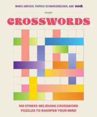 100 Stress-Relieving Crossword Puzzles to Sharpen Your Mind : Presented by Maria Shriver, Patrick Schwarzenegger, and MOSH (Puzzle Books for Brain Health)