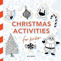 Christmas Activities: A Holiday Activity Book for Kids : Featuring Coloring, Mazes, Dot-to-Dot Puzzles, How to Draw Lessons, Crafts, and More