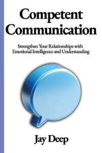 Competent Communication : Strengthen Your Relationships with Emotional Intelligence and Understanding (Life Mastery)