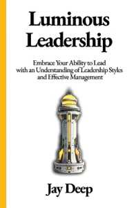 Luminous Leadership : Embrace Your Ability to Lead with an Understanding of Leadership Styles and Effective Management (Life Mastery)