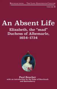 An Absent Life : Elizabeth, the 'mad' Duchess of Albemarle, 1654-1734