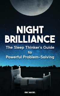 The Sleep Thinker's Guide to Powerful Problem-Solving : A Journal for Stress Reduction, Increased Creativity and Purposeful Living Using Your Brain's Talent to Think While You Sleep