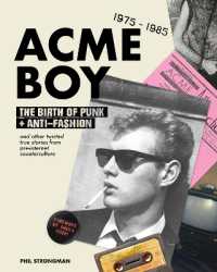 Acme BOY : The Birth of Punk & Anti-Fashion 1975 - 1985...and Other Twisted, True Stories from Pre-Internet Counterculture